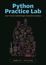 Python Practice Lab : Learn How to Code through Interactive Examples - Professor Angelica Lim
