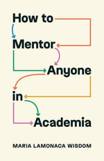 How to Mentor Anyone in Academia : Skills for Scholars - Maria LaMonaca Wisdom