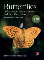 Butterflies of Britain and Western Europe and Their Caterpillars : An Identification Guide - Jean-Pierre Moussus