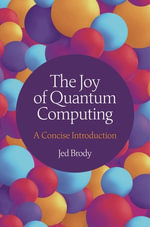 The Joy of Quantum Computing : A Concise Introduction - Jed Brody