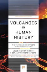 Volcanoes in Human History : The Far-Reaching Effects of Major Eruptions - Donald Theodore Sanders