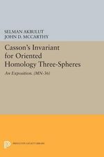 Casson's Invariant for Oriented Homology Three-Spheres : An Exposition - John D. McCarthy