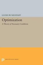 Optimization : A Theory of Necessary Conditions - Lucien W. Neustadt