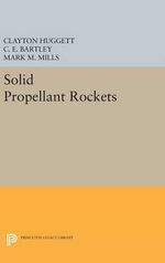 Solid Propellant Rockets : Princeton Legacy Library - Clayton Huggett