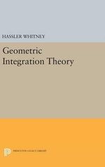 Geometric Integration Theory : Princeton Legacy Library - Hassler Whitney
