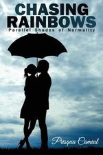 Chasing Rainbows : Parallel Shades of Normality - Prisqua Camiul