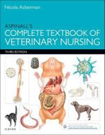 Aspinall's Complete Textbook of Veterinary Nursing : 3rd Edition - Nicola Ackerman