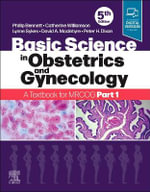 Basic Science in Obstetrics and Gynaecology : A Textbook for MRCOG Part 1 - Sykes