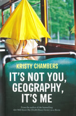 It's Not You, Geography, it's Me - Kristy Chambers