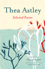 Thea Astley : Selected Poems - Cheryl Taylor