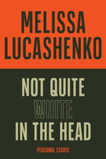 Not Quite White in the Head - Melissa Lucashenko