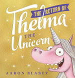The Return of Thelma the Unicorn - Aaron Blabey