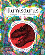 Illumisaurus : Explore the world of dinosaurs with your magic three colour lens - Lucy Brownridge