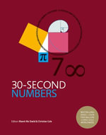 30-Second Numbers : The 50 key topics for understanding numbers and how we use them - Christian Cole
