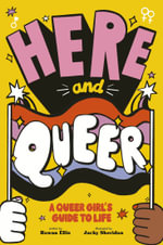Here and Queer : A Queer Girl's Guide to Life - Rowan Ellis
