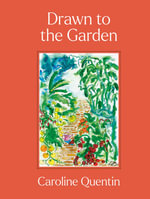Drawn to the Garden : THE SUNDAY TIMES BESTSELLER - Caroline Quentin