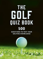 The Golf Quiz Book : 500 questions to test your golfing knowledge - Frank Hopkinson
