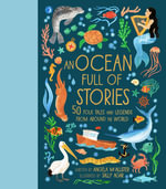 An Ocean Full of Stories : 50 Folktales and Legends from Around the World - Angela McAllister