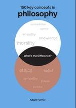 What's the Difference? Philosophy : 150 Key Concepts in Philosophy - Dr. Adam Ferner