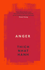 Anger : Buddhist Wisdom for Cooling the Flames - Thich Nhat Hanh
