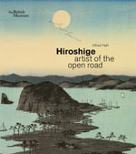 Hiroshige : artist of the open road - Alfred Haft