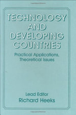 Technology and Developing Countries : Practical Applications, Theoretical Issues - Richard Heeks