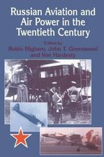 Russian Aviation and Air Power in the Twentieth Century : Studies in Air Power - John Greenwood