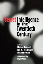 Secret Intelligence in the Twentieth Century : Studies in Intelligence - Heike Bungert