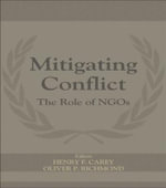 Mitigating Conflict : The Role of NGOs - Henry F. Carey