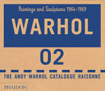The Andy Warhol Catalogue Raisonne Volume 2 : Volume 2 : Paintings and Sculptures 1964-1969 - Andy Warhol Foundation for the Visual Arts