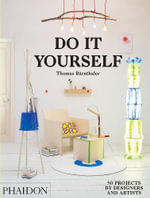 Do it Yourself : 50 Projects by Designers and Artists - Thomas Barnthaler