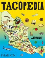 Tacopedia : The Taco Encyclopedia - Deborah Holtz