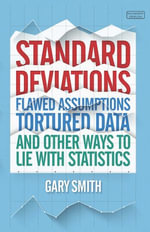 Standard Deviations : the truth about flawed statistics, AI and Big Data - Gary Smith