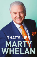 That's Life - Marty Whelan's Memoir : A Life through Music - Marty Whelan