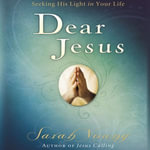 Dear Jesus, with Full Scriptures : Seeking His Light in Your Life (A 120-Day Devotional) - Sarah Young