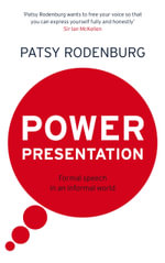 Power Presentation : Formal Speech In An Informal World - Patsy Rodenburg