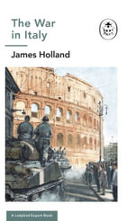 The War in Italy: A Ladybird Expert Book: (WW2 #8) : The Ladybird Expert Series - James Holland