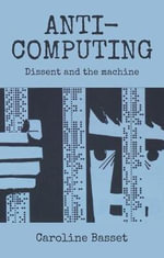 Anti-computing : Dissent and the machine - Caroline Bassett