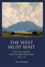 The West must wait : County Galway and the Irish Free State, 1922-32 - Una Newell