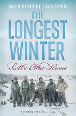 The Longest Winter : Scott's Other Heroes - Meredith Hooper