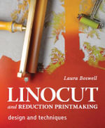 Linocut and Reduction Printmaking : Design and Techniques - LAURA BOSWELL