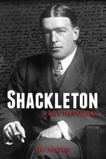 Shackleton : A Life in Poetry - Jim Mayer