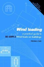 Wind Loading : A Practical Guide to Bs6399-2 - N. J. Cook