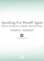 Speaking for Myself Again Four Years of Labour and Beyond - Cheryl Kernot