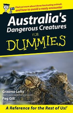 Australia's Dangerous Creatures For Dummies : For Dummies - Graeme Lofts