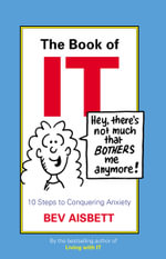 The Book of It : 10 Steps to Conquering Anxiety - Bev Aisbett