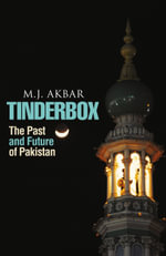 Tinderbox : The Past and Future of Pakistan - M J Akbar