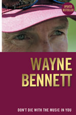 Don't Die with the Music in You - Wayne Bennett