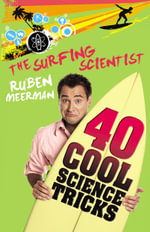 The Surfing Scientist : 40 Cool Science Tricks - Ruben Meerman