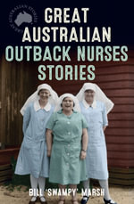 Great Australian Outback Nurses Stories - Bill Marsh